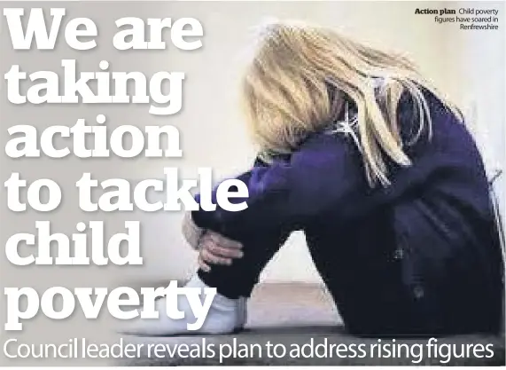  ??  ?? Action plan Child poverty figures have soared in
Renfrewshi­re