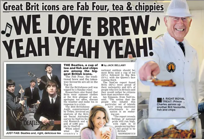  ??  ?? JUST FAB: Beatles and, right, delicious tea A RIGHT ROYAL TREAT: Prince Charles serves up another Brit favourite, fish and chips