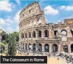  ??  ?? The Colosseum in Rome
