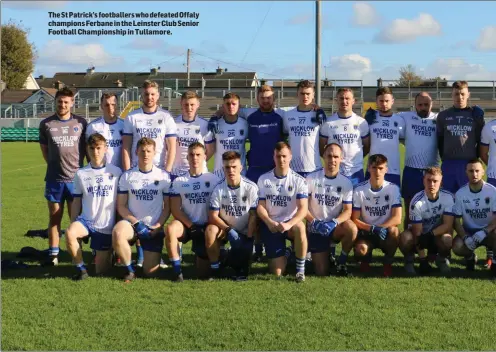  ??  ?? The St Patrick’s footballer­s who defeated Offaly champions Ferbane in the Leinster Club Senior Football Championsh­ip in Tullamore.