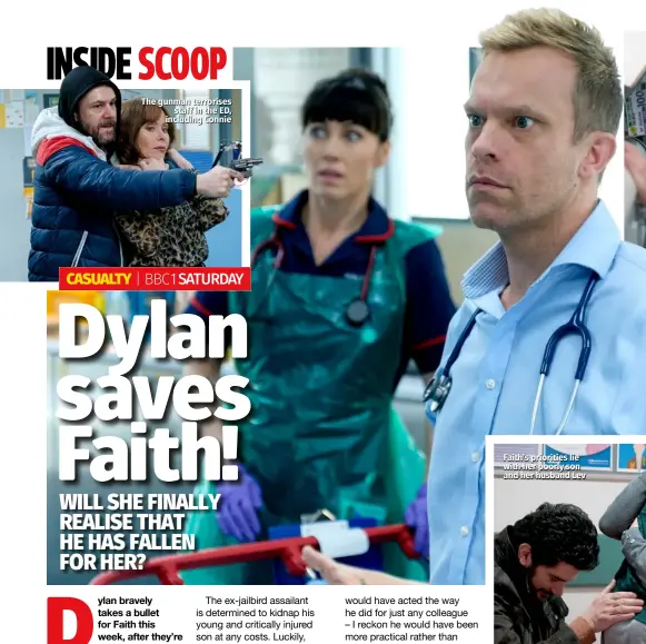  ??  ?? The gunman terrorises staff in the ED, including Connie
Faith’s priorities lie with her poorly son and her husband Lev