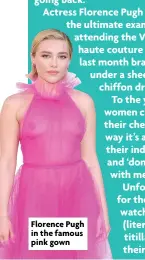  ?? ?? Florence Pugh in the famous pink gown