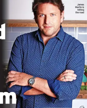  ?? ?? James Martin is
hitting the road