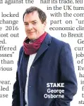  ??  ?? STAKE George Osborne