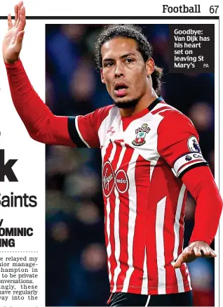  ?? PA ?? Goodbye: Van Dijk has his heart set on leaving St Mary’s