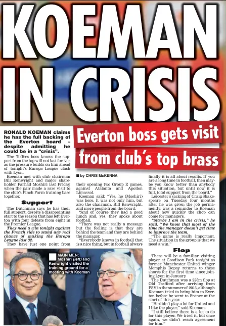  ??  ?? MAIN MEN: Moshiri (left) and Kenwright visited the training ground for a meeting with Koeman