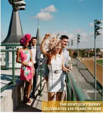  ?? ?? THE KENTUCKY DERBY CELEBRATES 150 YEARS IN 2024