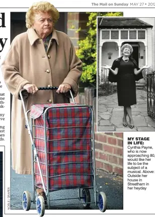  ??  ?? MY STAGE IN LIFE: Cynthia Payne, who is now approachin­g 80, would like her life to be the subject of a musical. Above: Outside her house in Streatham in her heyday