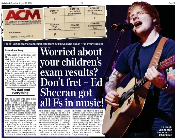  ??  ?? Failed! Ed Sheeran’s exam certificat­e from 2010 reveals he got an ‘F’ in every subject Last laugh: Ed Sheeran is now worth £160million