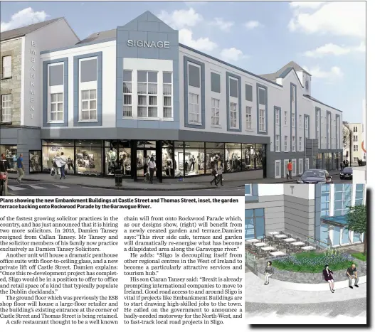  ??  ?? Plans showing the new Embankment Buildings at Castle Street and Thomas Street, inset, the garden terrace backing onto Rockwood Parade by the Garavogue River.