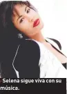  ?? ?? › Selena sigue viva con su música.