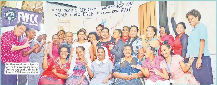  ?? Picture: FT/FILE ?? Mothers and participan­ts of the Fiji Women’s Crisis Centre regional training in Suva in 2018.