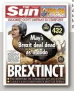  ?? FOTO REUTERS ?? ‘Zo dood als de dodo’ titelde de populaire krant The Sun gisteren over May en haar Brexitdeal. Maar de Britse premier mag verder ploeteren.