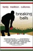  ?? SUBMITTED ?? The poster for John Vourlis’ documentar­y about the sport of bocce, “Breaking Balls.”