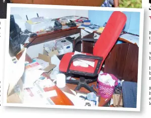  ?? Photo: Fiji FA Media ?? RIGHT: One of the offices that was ransacked by the robbers early yesterday morning.