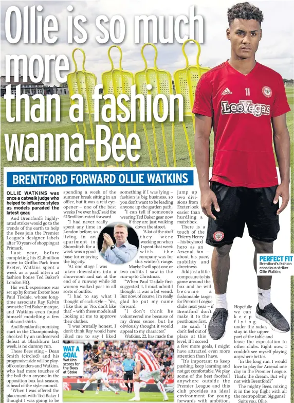  ??  ?? WAT A GOAL Watkins scores for the Bees at Stoke PERFECT FIT Brentford’s fashion conscious striker Ollie Watkins