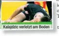  ?? ?? Kalajdzic verletzt am Boden