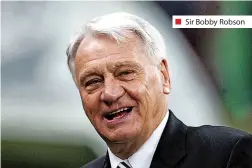  ?? ?? ■ Sir Bobby Robson