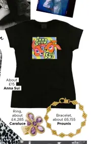  ??  ?? About
£15 Anna Sui
Ring, about £4,285 Caraluce Bracelet, about £6,155
Prounis