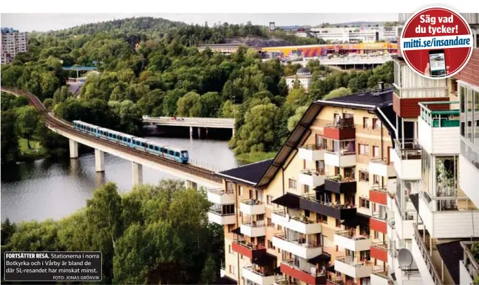  ?? FOTO: JONAS GRÖNVIK ?? FORTSÄTTER RESA. Stationern­a i norra Botkyrka och i Vårby är bland de där SL-resandet har minskat minst.