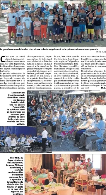  ?? (Photo M. L) ?? Le grand concours de boules réservé aux enfants a également vu la présence de nombreux parents. Le concert du Progrès musical, donné hier matin sur la place Portalis, a fait une fois encore l’unanimité. Le public est venu en nombre sur les terrasses...