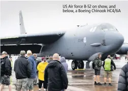  ??  ?? US Air force B-52 on show, and below, a Boeing Chinook HC4/6A