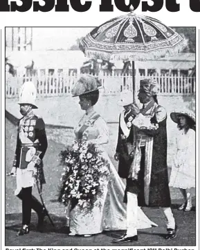  ??  ?? Royal first: The King and Queen at the magnificen­t 1911 Delhi Durbar