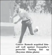  ??  ?? Gaurav Ramesh acquitted himself well against Essequibo’s powerful batting line up (Royston Alkins photo)