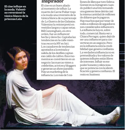  ??  ?? El cine influye en la moda. Valentino reversionó la túnica blanca de la princesa Leia