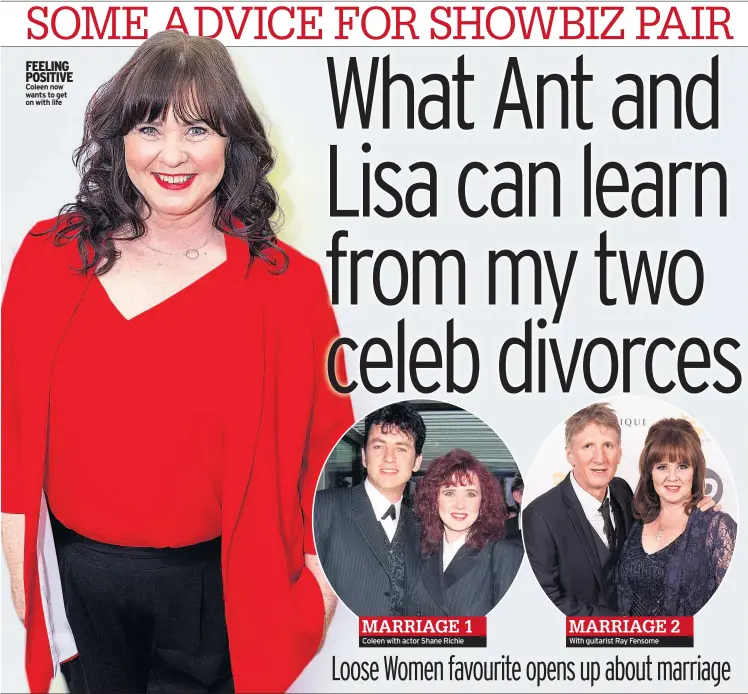  ??  ?? FEELING POSITIVE Coleen now wants to get on with life Coleen with actor Shane Richie With guitarist Ray Fensome Loose Women favourite opens up about marriage MARRIAGE 1 MARRIAGE 2