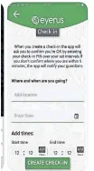  ?? ?? USING features like the check-in system, Eyerus will detect if you’ve been drugged or if you are unconsciou­s or incapacita­ted.