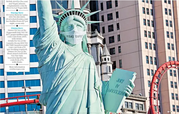  ?? ?? It’s not just people… in Las Vegas, even the Statue of Liberty replica has had to cover up and masks are compulsory virtually everywhere in the city, in line with state guidelines