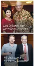  ??  ?? Mrs Valentina and Mr William Sabandar Mr Jack Lee and Mr Vishnu Shahaney