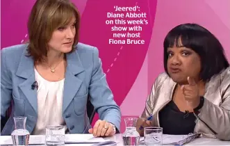  ??  ?? ‘Jeered’: Diane Abbott on this week’s show with new host Fiona Bruce