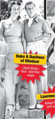  ??  ?? Duke & Duchess of Windsor Liked three-, four- and fiveways