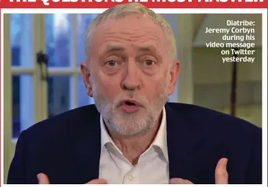  ??  ?? Diatribe: Jeremy Corbyn during his video message on Twitter yesterday