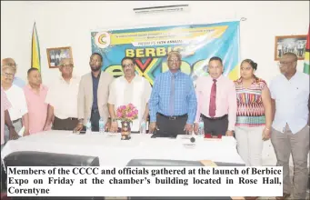  ?? ?? Members of the CCCC and officials gathered at the launch of Berbice Expo on Friday at the chamber’s building located in Rose Hall, Corentyne