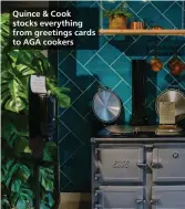  ?? ?? Quince & Cook stocks everything from greetings cards to AGA cookers