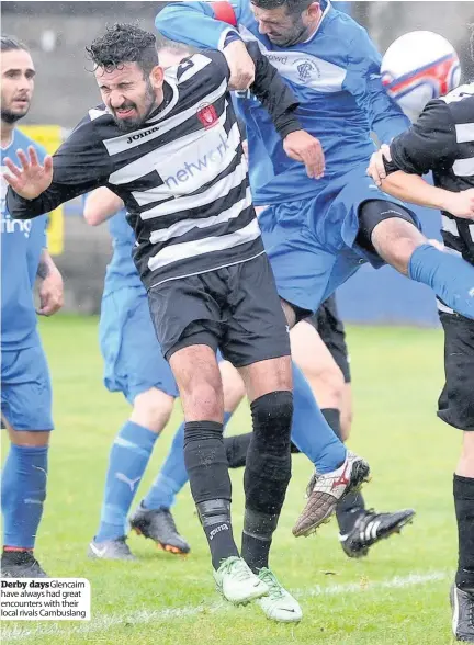  ??  ?? Derby daysGlenca­irn have always had great encounters with their local rivals Cambuslang