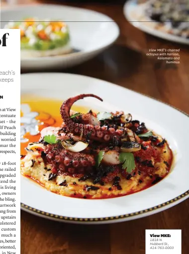  ?? PHOTO CHRIS KESSLER ?? View MKE’s charred octopus with harissa, kalamata andhummus