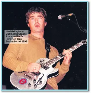  ??  ?? Noel Gallagher of Oasis at Newcastle Arena on the Be Here Now tour, September 16, 1997