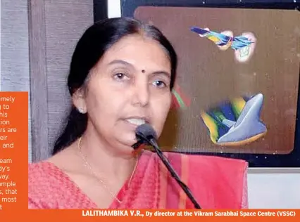  ??  ?? LALITHAMBI­KA V.R., Dy director at the Vikram Sarabhai Space Centre (VSSC)