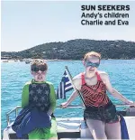  ??  ?? SUN SEEKERS Andy’s children Charlie and Eva