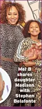  ?? ?? Mel B shares daughter Madison with Stephen Belafonte