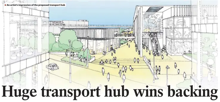  ??  ?? > An artist’s impression of the proposed transport hub