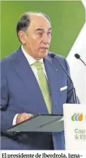  ?? Efe ?? El presidente de Iberdrola, Ignacio Galán, el pasado marzo.