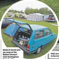  ??  ?? Made it! David sets up camp at the Reliant Owners’ Club Nottingham Branch rally.