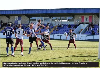  ?? RICK MATTHEWS ?? Gateshead defender Louis Storey inadverten­tly turns the ball into his own net to hand Chester a 97th-minute equaliser. Picture: