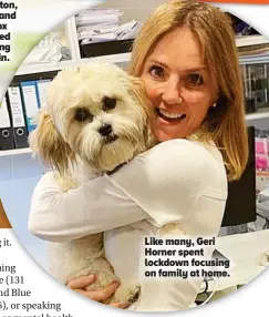  ?? ?? Like many, Geri Horner spent lockdown focusing on family at home.