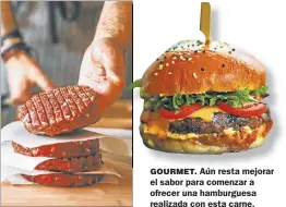  ??  ?? GOURMET. Aún resta mejorar el sabor para comenzar a ofrecer una hamburgues­a realizada con esta carne.